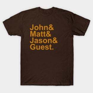 John&Matt&Jason&Guest. T-Shirt